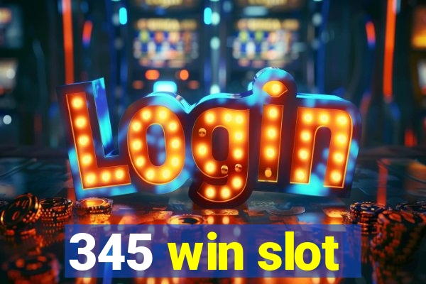345 win slot